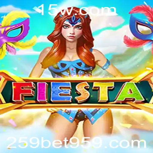 Fiesta: Aventuras e Desafios no Universo do Jogo com 259bet