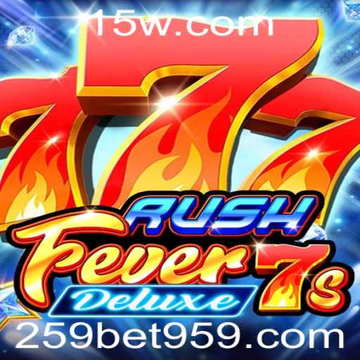 Descubra o Fascinante Mundo de RushFever7sDeluxe com 259bet